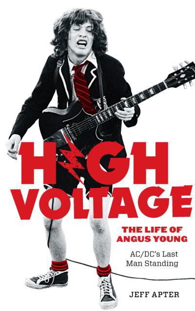 Cover for Jeff Apter · High voltage the life of Angus Young, AC/DC's last man standing (Book) (2018)