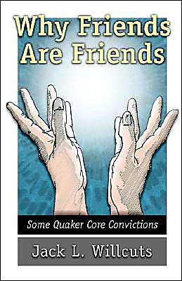 Cover for Jack L. Willcuts · Why Friends Are Friends: Some Quaker Core Convictions (Paperback Book) (2002)