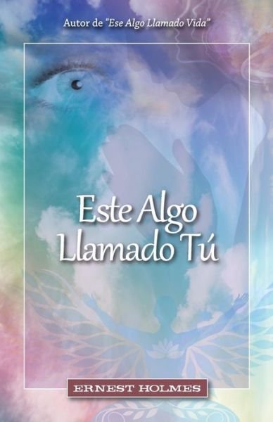 Cover for Ernest Holmes · Este Algo Llamado Tú (Paperback Book) (2016)