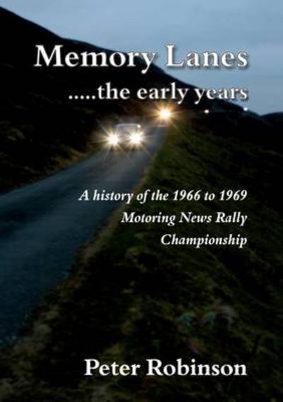 Memory Lanes: ... the Early Years - Peter Robinson - Książki - Peter Robinson Publishing - 9780955807459 - 2014