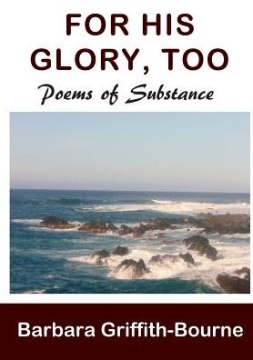 Cover for Barbara Griffith-bourne · For His Glory, Too: Poems of Substance (Paperback Book) (2015)