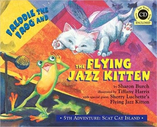 Cover for Sharon Burch · Freddie the Frog and the Flying Jazz Kitten: 5th Adventure. Scat Cat Island (Book) (2011)