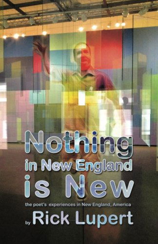 Cover for Rick Lupert · Nothing in New England is New: the Poet's Experiences in New England, America (Paperback Book) (2013)