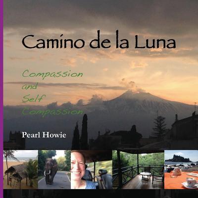 Cover for Pearl Howie · Camino de la Luna : Compassion and Self Compassion (Paperback Book) (2018)