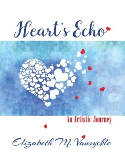 Elizabeth M. Vansyckle · Heart's Echo (Paperback Book) (2021)