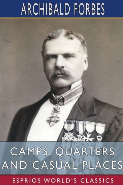 Cover for Archibald Forbes · Camps, Quarters and Casual Places (Esprios Classics) (Paperback Book) (2024)