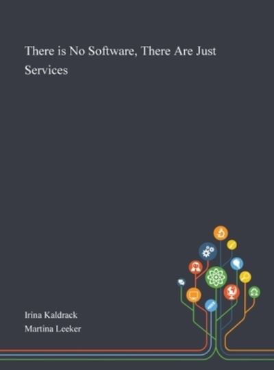 Cover for Irina Kaldrack · There is No Software, There Are Just Services (Hardcover Book) (2020)