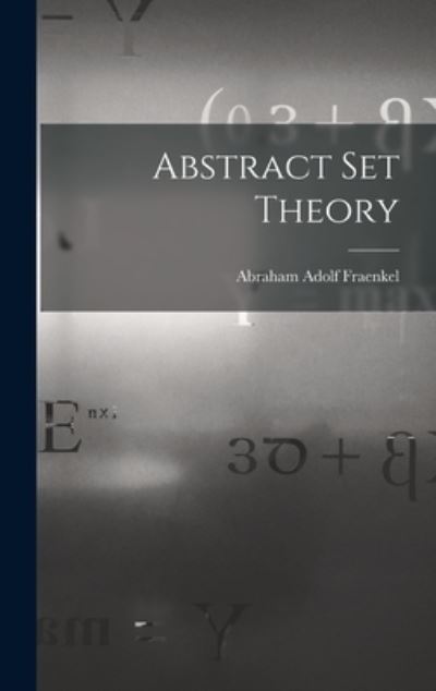 Cover for Abraham Adolf 1891-1965 Fraenkel · Abstract Set Theory (Inbunden Bok) (2021)