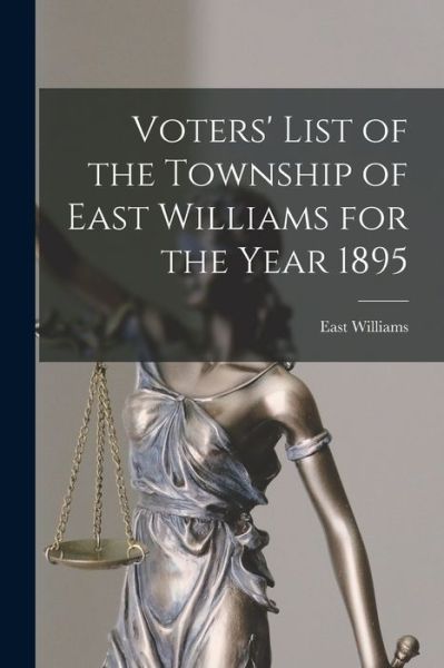 Cover for East Williams (Ont ) · Voters' List of the Township of East Williams for the Year 1895 [microform] (Paperback Book) (2021)