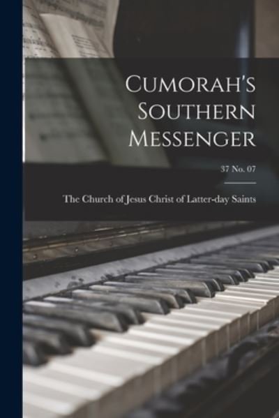 Cover for The Church of Jesus Christ of Latter- · Cumorah's Southern Messenger; 37 no. 07 (Paperback Book) (2021)