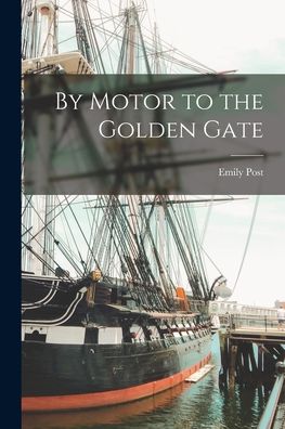 Cover for Emily Post · By Motor to the Golden Gate (Bok) (2022)