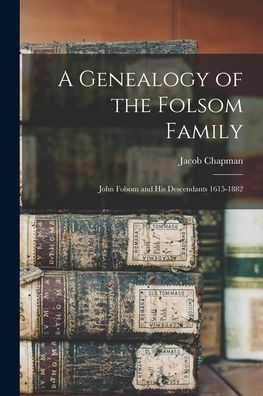 Cover for Jacob Chapman · Genealogy of the Folsom Family (Book) (2022)