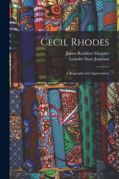 Cover for James Rochfort Maquire · Cecil Rhodes; a Biography and Appreciation (Book) (2022)