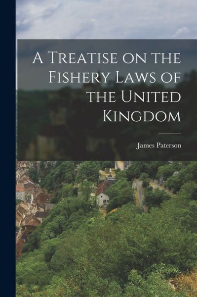Cover for James Paterson · Treatise on the Fishery Laws of the United Kingdom (Book) (2022)