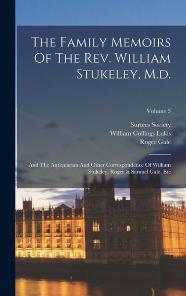 Cover for Surtees Society · Family Memoirs of the Rev. William Stukeley, M. d (Bok) (2022)