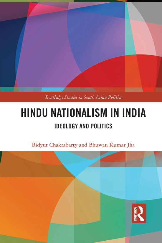 Cover for Chakrabarty, Bidyut (University of Delhi, India) · Hindu Nationalism in India: Ideology and Politics - Routledge Studies in South Asian Politics (Paperback Book) (2021)