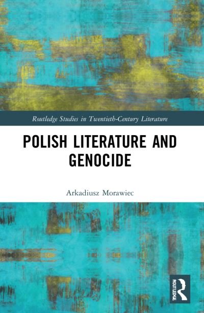 Cover for Arkadiusz Morawiec · Polish Literature and Genocide - Routledge Studies in Twentieth-Century Literature (Pocketbok) (2023)