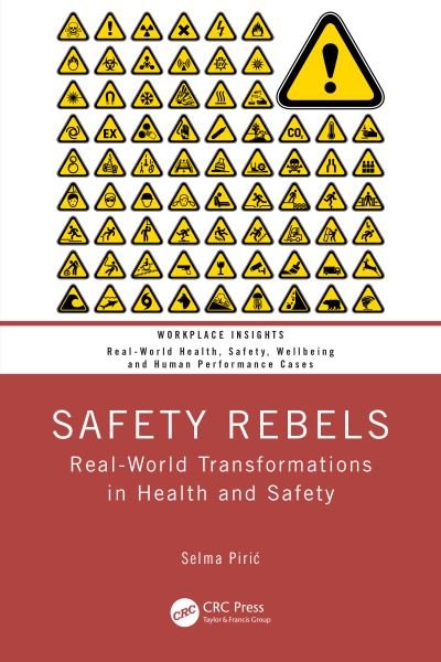 Cover for Selma Piric · Safety Rebels: Real-World Transformations in Health and Safety - Workplace Insights (Paperback Book) (2024)