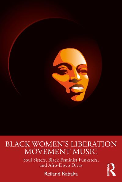 Cover for Reiland Rabaka · Black Women's Liberation Movement Music: Soul Sisters, Black Feminist Funksters, and Afro-Disco Divas (Paperback Book) (2023)