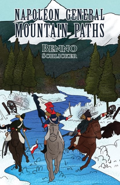 Cover for Benno Schlicker · Napoleon General: Mountain Paths (Taschenbuch) (2024)