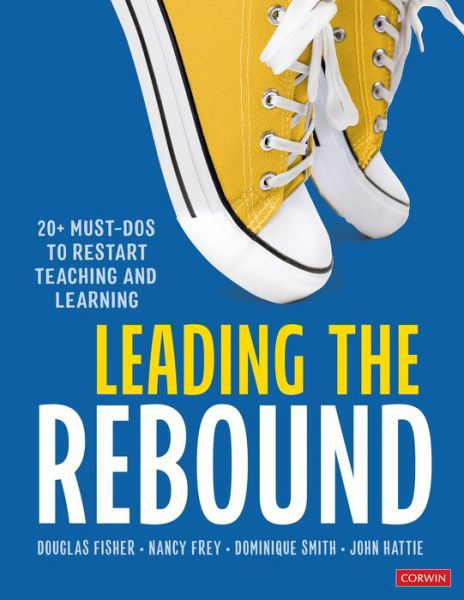 Leading the Rebound: 20+ Must-Dos to Restart Teaching and Learning - Douglas Fisher - Books - SAGE Publications Inc - 9781071850459 - May 31, 2021