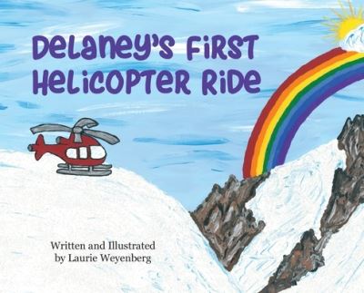 Cover for Laurie Weyenberg · Delaney's First Helicopter Ride (Hardcover Book) (2020)