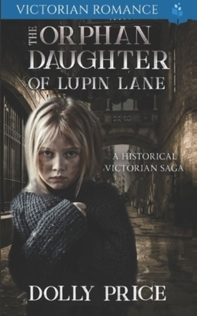 Cover for Dolly Price · The Orphan Daughter of Lupin lane : A Historical Victorian Saga (Paperback Book) (2019)