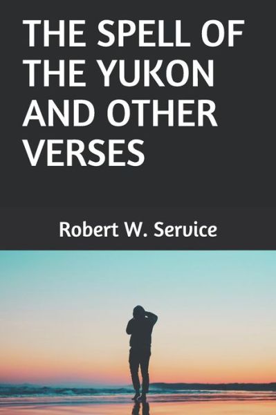 Cover for Robert W Service · The Spell of the Yukon and Other Verses (Pocketbok) (2019)