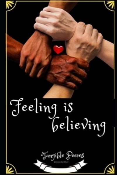 Cover for Dwayne a Gray · Feeling Is Believing: Tangible Poems (Paperback Book) (2019)