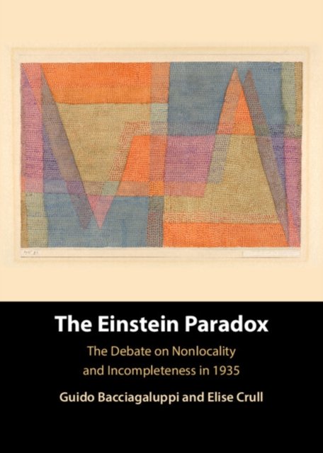 Cover for Bacciagaluppi, Guido (Universiteit Utrecht, The Netherlands) · The Einstein Paradox: The Debate on Nonlocality and Incompleteness in 1935 (Hardcover Book) (2024)