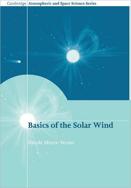 Cover for Nicole Meyer-Vernet · Basics of the Solar Wind - Cambridge Atmospheric and Space Science Series (Taschenbuch) (2012)
