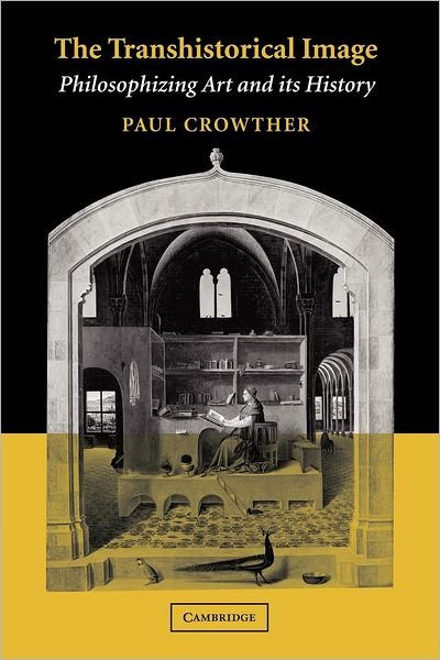 Cover for Crowther, Paul (Universitat Bremen) · The Transhistorical Image: Philosophizing Art and its History (Paperback Book) (2012)
