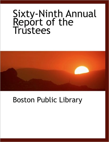 Cover for Boston Public Library · Sixty-Ninth Annual Report of the Trustees (Paperback Book) [Large type / large print edition] (2009)