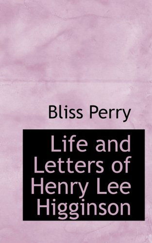 Cover for Bliss Perry · Life and Letters of Henry Lee Higginson (Hardcover Book) (2009)