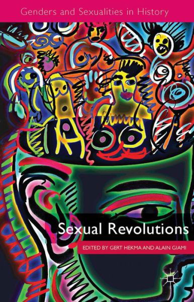 Cover for Gert Hekma · Sexual Revolutions - Genders and Sexualities in History (Innbunden bok) (2014)