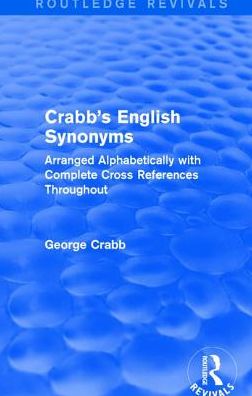 Cover for George Crabb · Routledge Revivals: Crabb's English Synonyms (1916): Arranged Alphabetically with Complete Cross References Throughout - Routledge Revivals (Taschenbuch) (2018)