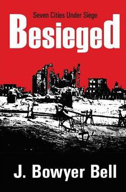 Cover for J. Bowyer Bell · Besieged: Seven Cities Under Siege (Gebundenes Buch) (2017)
