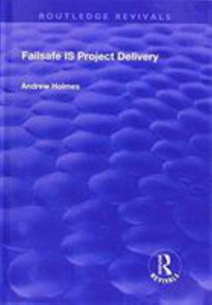 Cover for Andrew Holmes · Failsafe IS Project Delivery - Routledge Revivals (Hardcover Book) (2017)