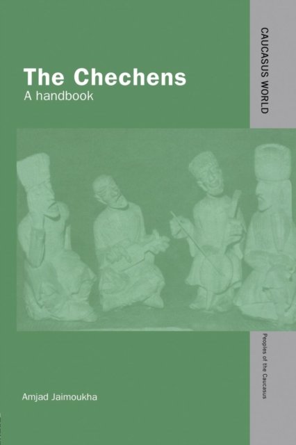 Cover for Amjad Jaimoukha · The Chechens: A Handbook - Caucasus World: Peoples of the Caucasus (Paperback Book) (2014)