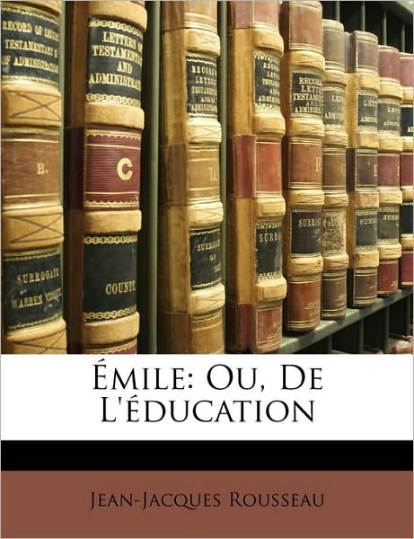Cover for Rousseau · Émile: Ou, De L'éducation (Book)