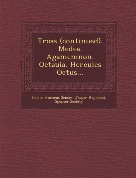 Cover for Lucius Annaeus Seneca · Troas (Continued). Medea. Agamemnon. Octauia. Hercules Octus... (Paperback Book) (2012)