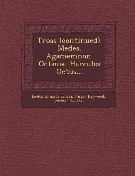 Cover for Lucius Annaeus Seneca · Troas (Continued). Medea. Agamemnon. Octauia. Hercules Octus... (Paperback Book) (2012)