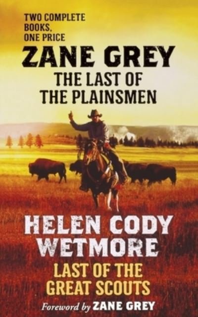 Cover for Zane Grey · Last of the Plainsmen and Last of the Great Scouts (Book) (2015)