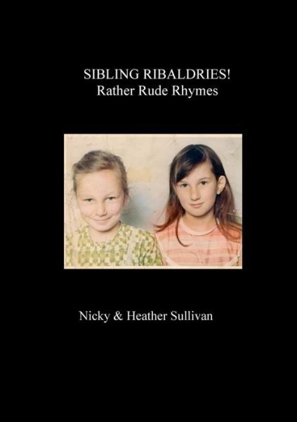 Cover for Sullivan, Nicky &amp; Heather · Sibling Ribaldry (Paperback Book) (2014)