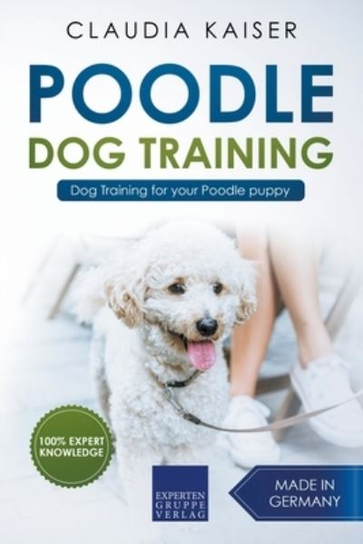 Cover for Claudia Kaiser · Poodle Training - Dog Training for your Poodle puppy (Paperback Book) (2020)