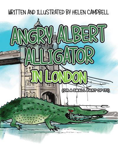 Cover for Helen Campbell · Angry Albert Alligator in London: (or a small part of it!) (Taschenbuch) (2023)