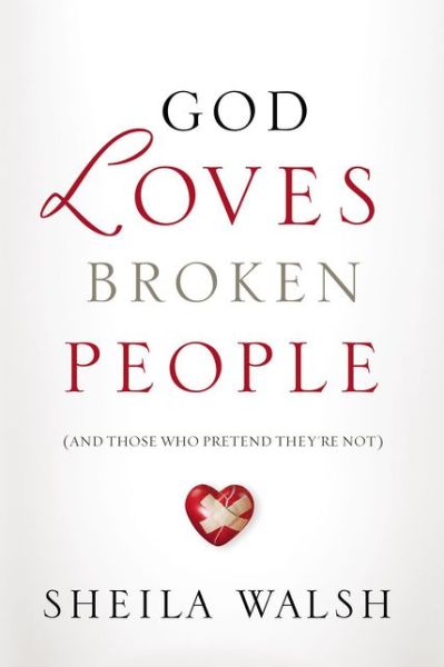 Cover for Sheila Walsh · God Loves Broken People: And Those Who Pretend They're Not (Taschenbuch) (2018)