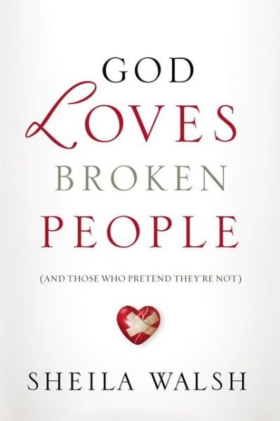 Cover for Sheila Walsh · God Loves Broken People: And Those Who Pretend They're Not (Pocketbok) (2018)