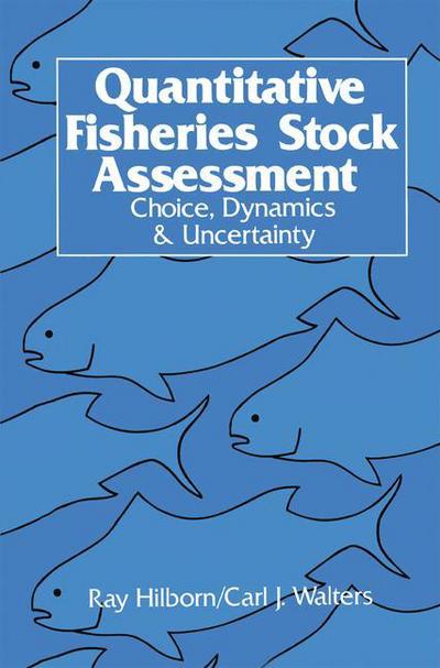 Quantitative Fisheries Stock Assessment: Choice, Dynamics and Uncertainty - - Books - Springer-Verlag New York Inc. - 9781402018459 - November 30, 2003