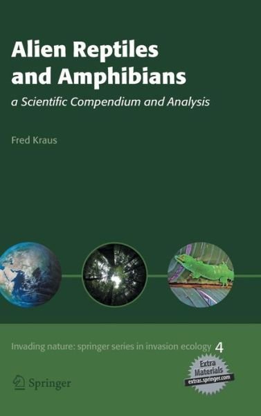 Cover for Fred Kraus · Alien Reptiles and Amphibians: a Scientific Compendium and Analysis - Invading Nature - Springer Series in Invasion Ecology (Hardcover Book) [2009 edition] (2008)
